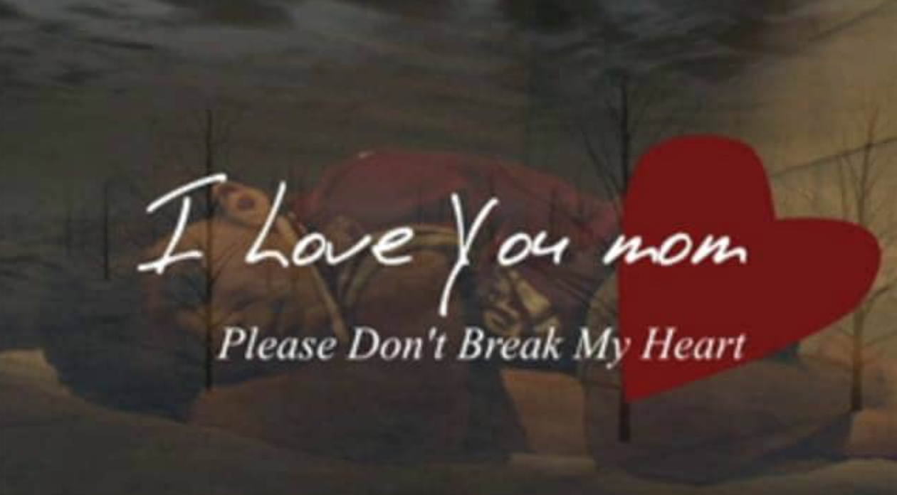 I Love You Mom, Please Don't Break My Heart Trailer