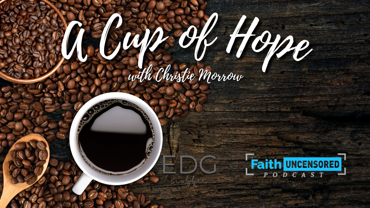 A Cup of Hope with Christie Morrow